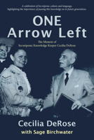 One Arrow Left: The Memoir of Secwepemc Knowledge Keeper Cecilia DeRose 1773861581 Book Cover