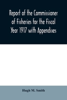 Report of the Commissioner of Fisheries for the Fiscal Year 1917 with Appendixes 935421858X Book Cover
