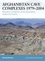 Afghanistan Cave Complexes 1979-2004: "Mountain strongholds of the Mujahideen, Taliban & Al Qaeda" (Fortress) 1841769584 Book Cover
