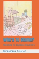 Who's To Blame?: Welcome to Keystone Novel # 9 B08F6RC5CX Book Cover