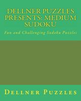 Dellner Puzzles Presents: Medium Sudoku: Fun and Challenging Sudoku Puzzles 147500706X Book Cover