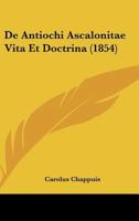 De Antiochi Ascalonitae Vita Et Doctrina (1854) 1160382905 Book Cover