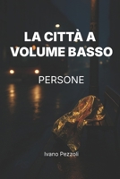 La città a volume basso: Persone (Italian Edition) B0FMY4B82N Book Cover