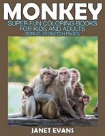 Monkey: Super Fun Coloring Books for Kids and Adults (Bonus: 20 Sketch Pages) 1634281098 Book Cover
