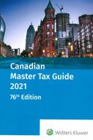 Canadian Master Tax Guide 2021 (76th Edition) 1773790862 Book Cover