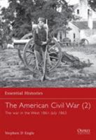 The American Civil War (2): The War In The West 1861-July 1863 (Essential Histories) 1841762407 Book Cover
