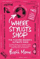 Where Stylists* Shop: *and designers, bloggers, models, artists, fashion insiders, and tastemakers 1682450325 Book Cover