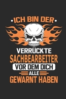 Ich bin der verr�ckte Sachbearbeiter vor dem dich alle gewarnt haben: Notizbuch, Geburtstag Geschenk Buch, Notizblock, 110 Seiten, Verwendung auch als Dekoration in Form eines Schild bzw. Poster m�gli 1692681397 Book Cover