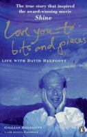 Love You to Bits and Pieces: Life with David Helfgott 0140266445 Book Cover