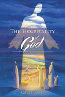 The Hospitality of God: Discovering and Living Kingdom Hospitality 1512785040 Book Cover