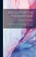 Idyllists of the Country Side: Being Six Commentaries Concerning Some of Those who Have Apostrophize 1021983799 Book Cover