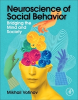Neuroscience of Social Behavior: Bridging the Mind and Society 0443340803 Book Cover