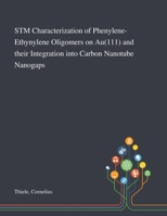 STM Characterization of Phenylene-Ethynylene Oligomers on Au(111) and Their Integration Into Carbon Nanotube Nanogaps 1013280946 Book Cover