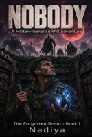 Nobody: The Forgotten Scout: A Military Isekai LitRPG Adventure (Book 1) B0HCNV1TPC Book Cover