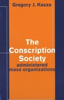 The Conscription Society: Administered Mass Organizations 0300062427 Book Cover