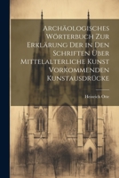 Archäologisches Wörterbuch zur Erklärung der in den Schriften über mittelalterliche Kunst vorkommenden Kunstausdrücke 1021644668 Book Cover