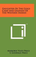 Daughter of the Gold Camp and Legends of the Western Indian 1258175967 Book Cover