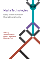 Media Technologies: Essays on Communication, Materiality, and Society 0262525372 Book Cover