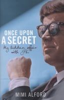 Once Upon a Secret: My Affair with President John F. Kennedy and Its Aftermath