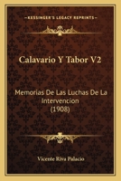 Calavario y Tabor V2: Memorias de Las Luchas de La Intervencion 1160883270 Book Cover