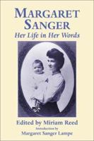 Margaret Sanger: Her Life in Her Words 1569802467 Book Cover