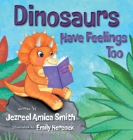 Dinosaurs Have Feelings Too B0DSLXDRKY Book Cover