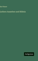 Luthers Aussehen Und Bildnis 3846022004 Book Cover