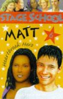 Matt - Heartbreak Hero (Stage School) 186039647X Book Cover