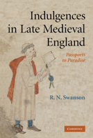 Indulgences in Late Medieval England: Passports to Paradise? 0521293928 Book Cover