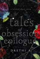 Tales of Obsession Epilogue: A Twisted Short Story (Holiday Special-A Thanksgiving, Christmas and New Year's Eve Story) B0G4H1QTC7 Book Cover