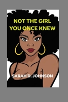 NOT THE GIRL YOU ONCE KNEW B0CMWDHQZL Book Cover