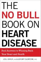 The No Bull Book on Heart Disease: Real Answers to Winning Back Your Heart and Health 1402758685 Book Cover