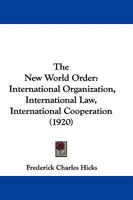 The New World Order: International Organization, International Law, International Cooperation 1287348068 Book Cover