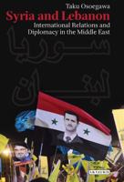 Syria and Lebanon: International Relations and Diplomacy in the Middle East 1784532339 Book Cover