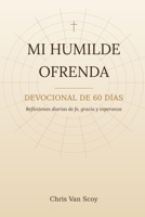 MI HUMILDE OFRENDA (Spanish Edition) B0H7QP7WT6 Book Cover