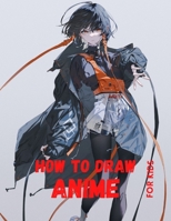 How to Draw Anime For Kids: Anime for the Beginner Everything you Need to Start Drawing Right Away The Complete Guide to Drawing Action Manga A ... for the Beginner Everything you Need to Start null Book Cover