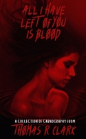 All I Have Left of You is Blood B0H2LQ9CXQ Book Cover