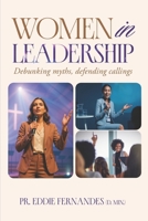 Women In Leadership: Debunking Myths, Defending Callings B0FG19PF4S Book Cover