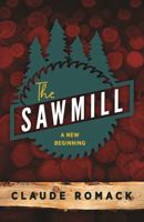 The Sawmill: A New Beginning 1947671685 Book Cover