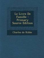 Le Livre de Famille (Classic Reprint) 034162523X Book Cover