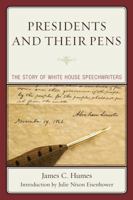 Presidents and Their Pens: The Story of White House Speechwriters 0761867279 Book Cover