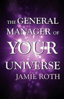 The General Manager of Your Universe 0578080230 Book Cover