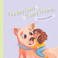 The Day I was Teeny Weeny: Exciting Bedtime Adventures for Children Ages 2-5 B0CJLDKWSN Book Cover