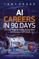 AI CAREERS IN 90 DAYS: A Provent Roadmap to High-Paying Roles +100 Emerging Tech Careers B0GQZLVR9C Book Cover