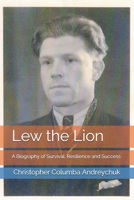 Lew the Lion: A Biography of Survival, Resilience and Success B08KS86842 Book Cover