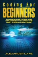 Coding for Beginners: Advanced Methods and Strategies to Learn the Best Coding Practices B084DG2YCK Book Cover