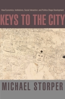 Keys to the City: How Economics, Institutions, Social Interaction, and Politics Shape Development 0691143110 Book Cover