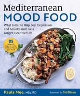 Mediterranean Mood Food: What to Eat to Help Beat Depression and Anxiety and Live a Longer, Healthier Life 1510762302 Book Cover