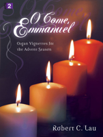 O Come, Emmanuel: Organ Vignettes for the Advent Season 1429106859 Book Cover