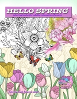 HELLO SPRING coloring books for adults relaxation flowers: Spring coloring books, coloring book flowers adult 165496493X Book Cover